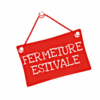 FERMETURES ESTIVALES